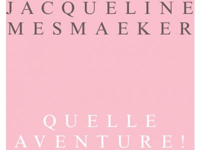 Jacqueline Mesmaeker, Quelle aventure